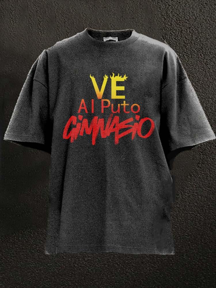 Ve Al Puto Gimnasio Washed Gym Shirt