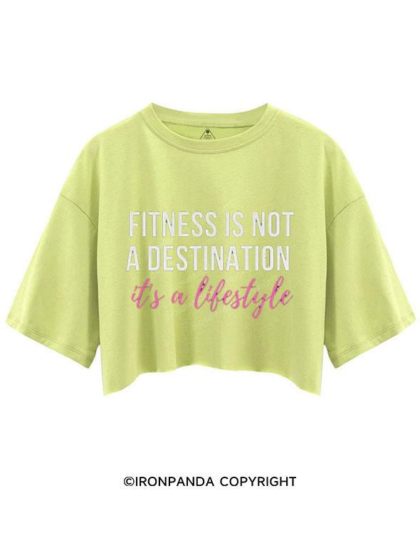 FITNESS IS NOT A DESTINATION, IT'S A LIFESTYLE  CROP TOPS