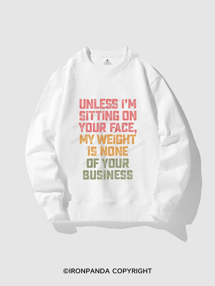 UNLESS I'M SITTING ON YOUR FACE CREWNECK Sweatshirt