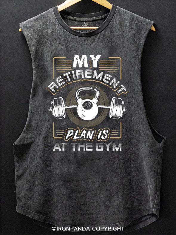 My Retirement Plan Is At The Gym SCOOP BOTTOM COTTON TANK