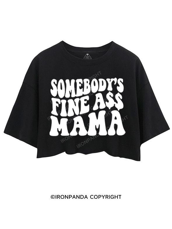 SOMEBODY'S FINE ASS MAMA CROP TOPS