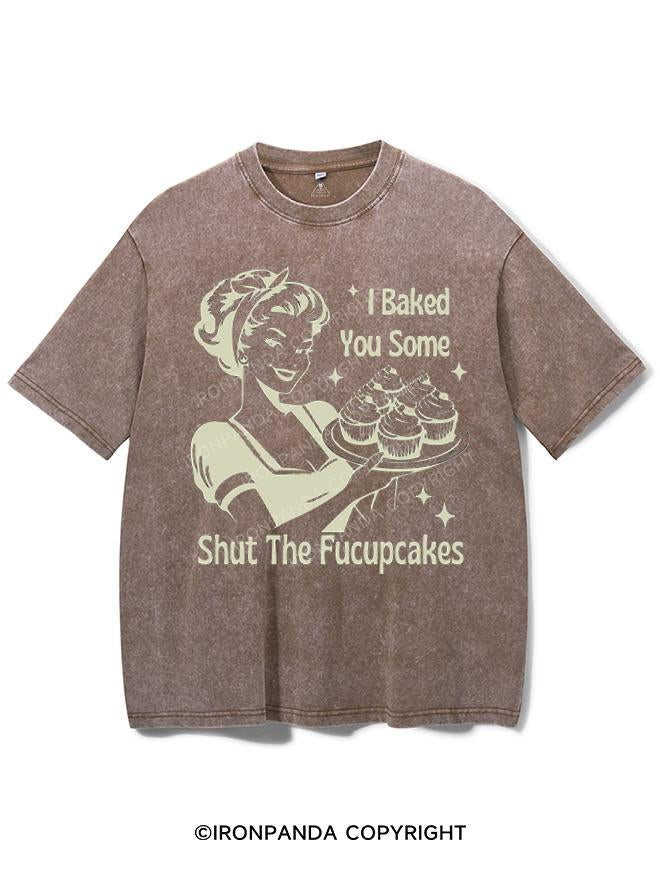 I BAKED YOU SOME SHUT THE FUCUPCAKES VINTAGE GYM SHIRT