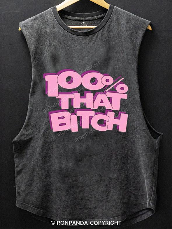 100% THAT BITCH SCOOP BOTTOM COTTON TANK