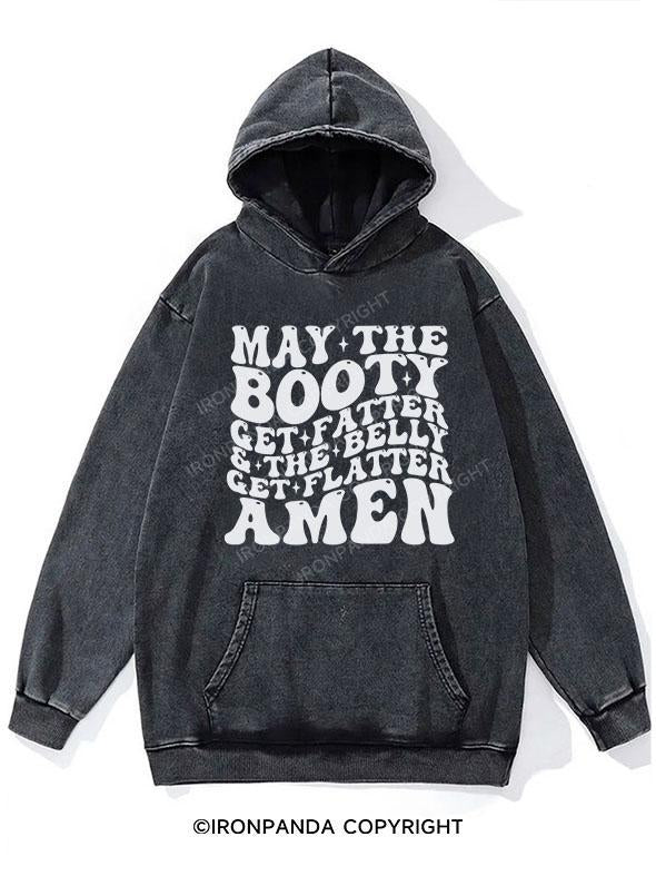 May The Booty Get Fatter And The Belly Get Flatter Amen WASHED GYM HOODIE