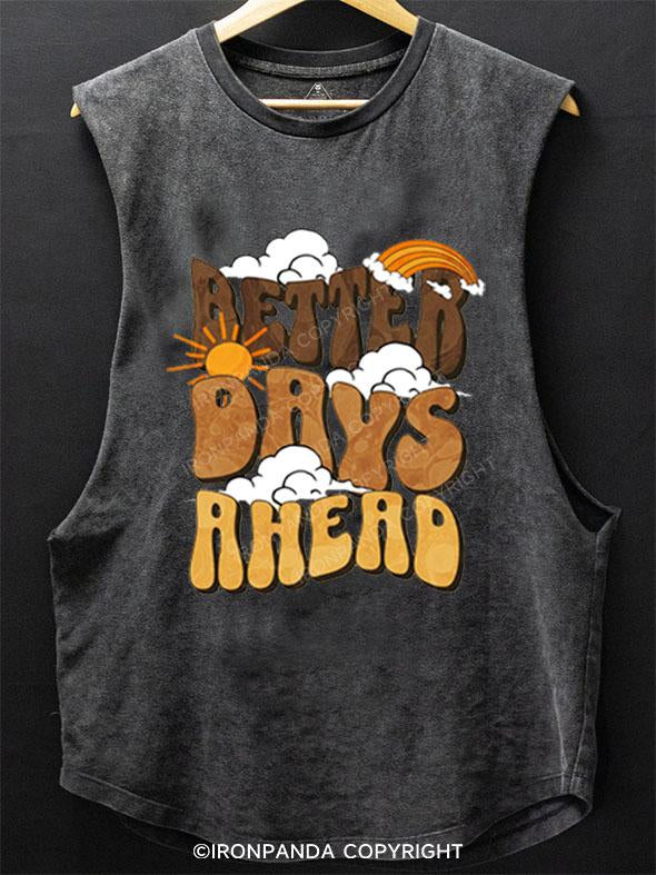 BETTER DAYS AHEAD SCOOP BOTTOM COTTON TANK