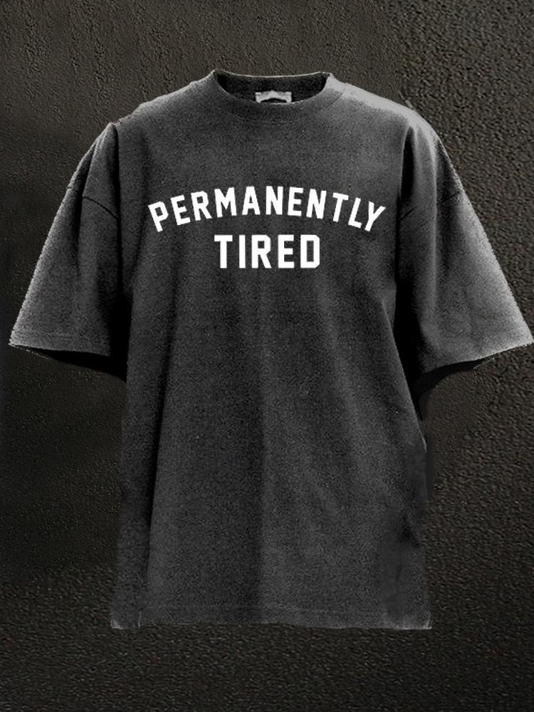 permanently tired Washed Gym Shirt