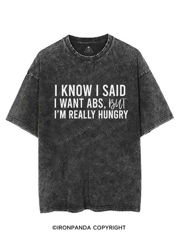 I Know I Said I Want Abs But I'm Hungry VINTAGE GYM SHIRT