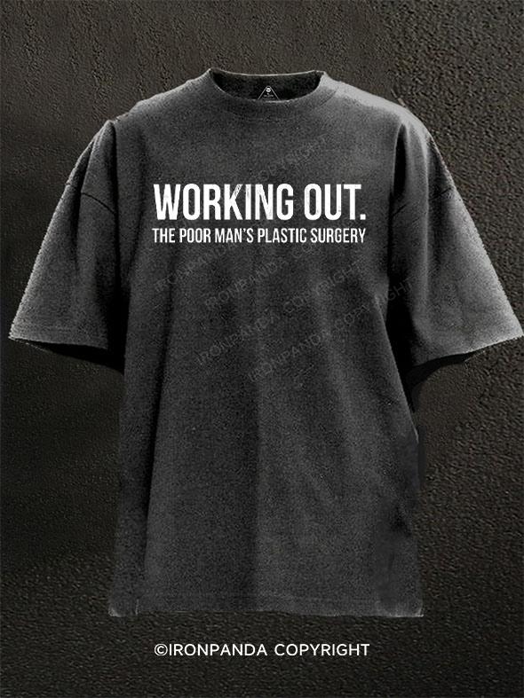 Working Out The Poor Man Plastic Surgery Washed Gym Shirt