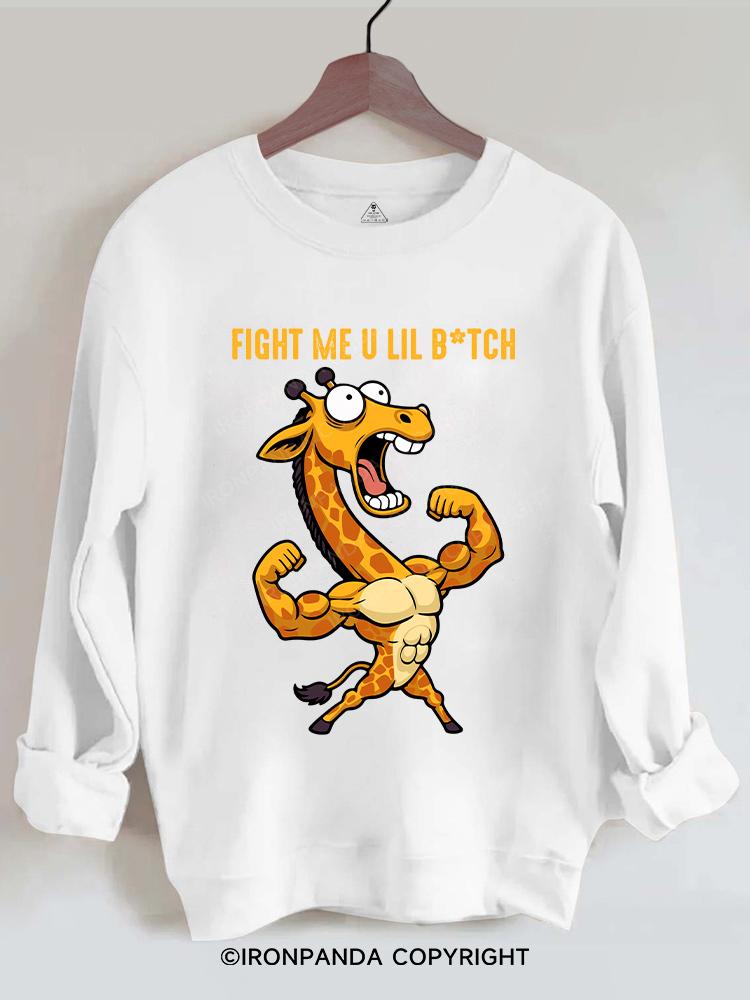 fight me u lil bitch Gym Sweatshirt