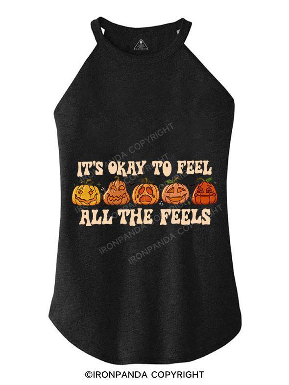 ITS OKAY TO FEEL ALL THE FEELS TRI ROCKER COTTON TANK