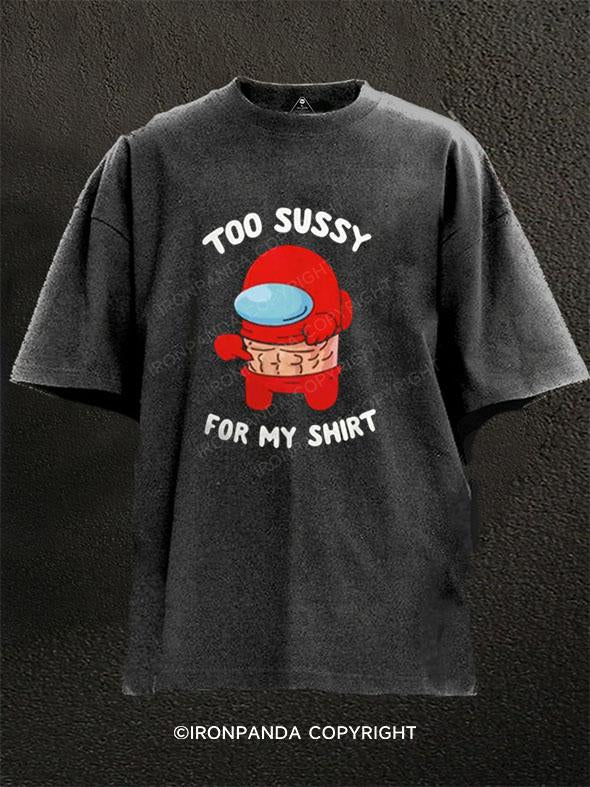 Too sussy for my shirt Washed Gym Shirt