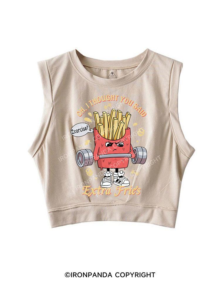 I Thought You Said Extra Fries SLEEVELESS CROP TOPS