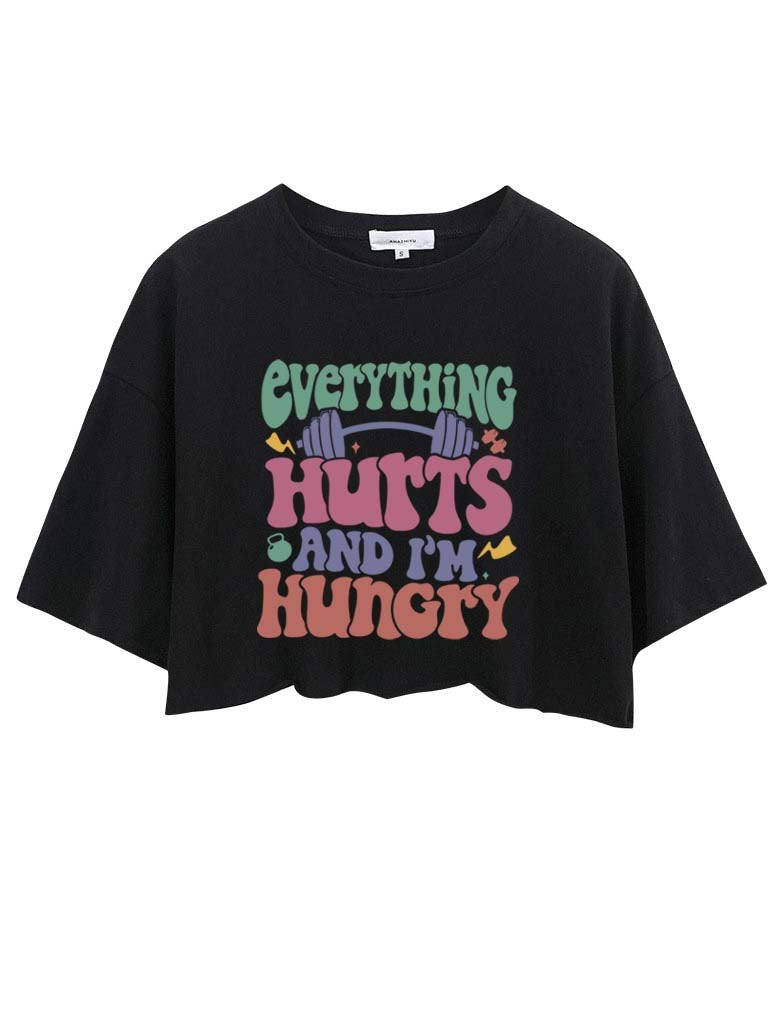 EVERYTHING HURTS AND I'M HUNGRY CROP TOPS