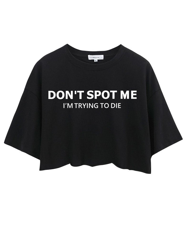 DON'T SPOT ME Crop Tops