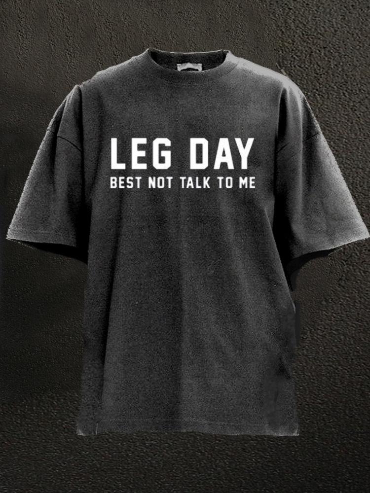 Leg Day Best Not Talk To Me Washed Gym Shirt