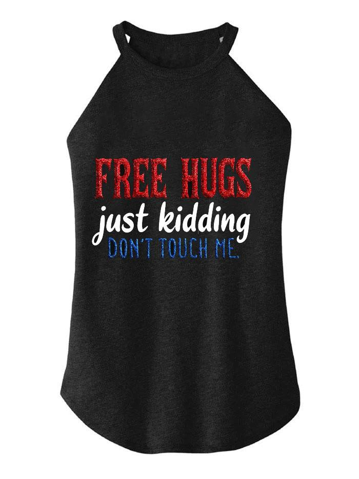 Free Hugs Just Kidding Dont Touch Me TRI ROCKER COTTON TANK