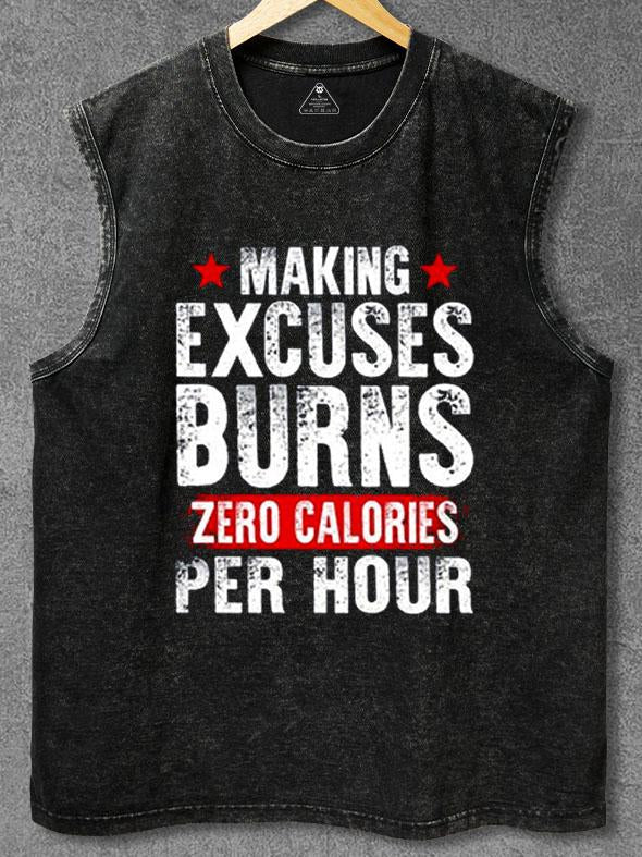 MAKING EXCUSES BURNS ZERO CALORIES PER HOUR Washed Gym Tank