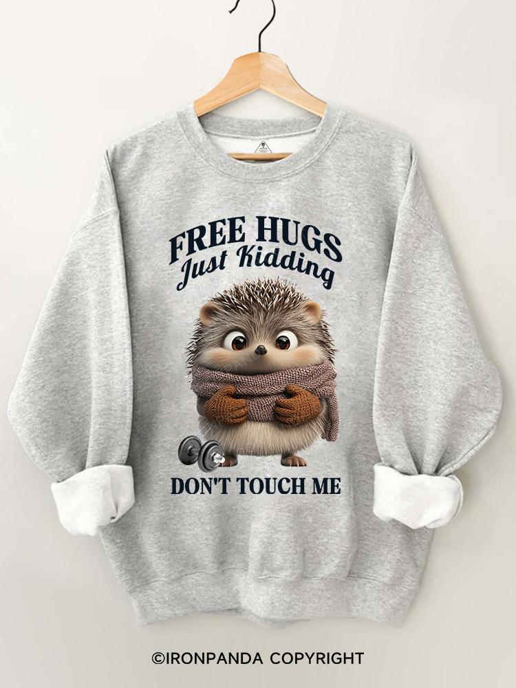 Free Hugs Just Kidding Don't Touch Me Gym Sweatshirt