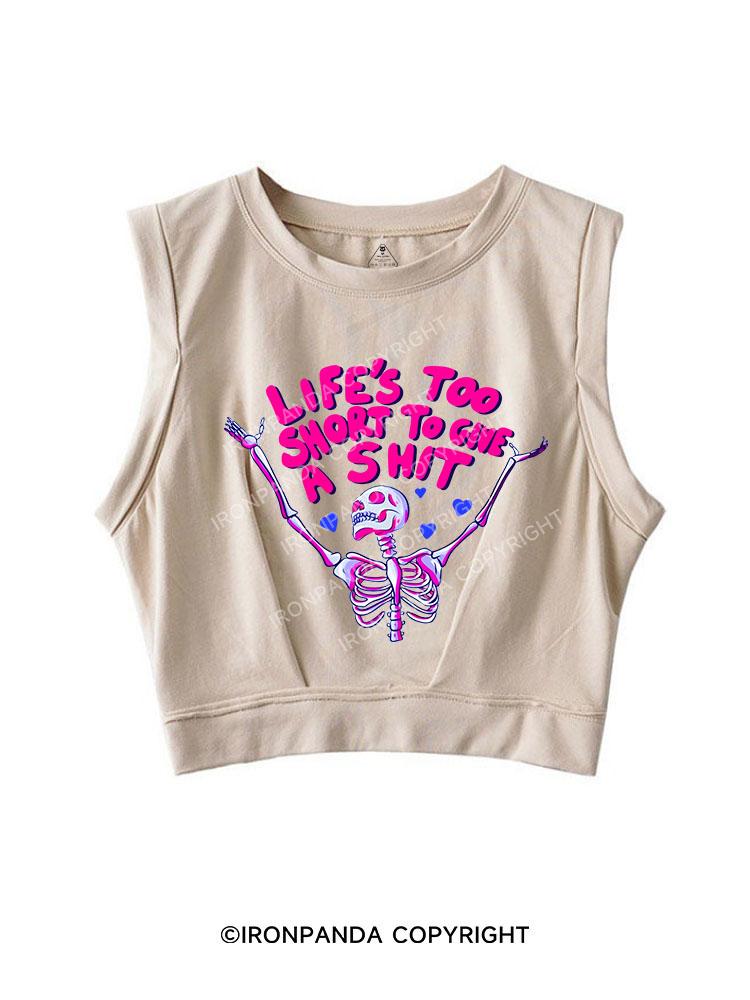 LIFE'S TOO SHORT TO GIVE A SHIT SLEEVELESS CROP TOPS