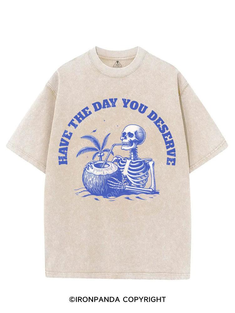 HAVE THE DAY YOU DESERVE VINTAGE GYM SHIRT