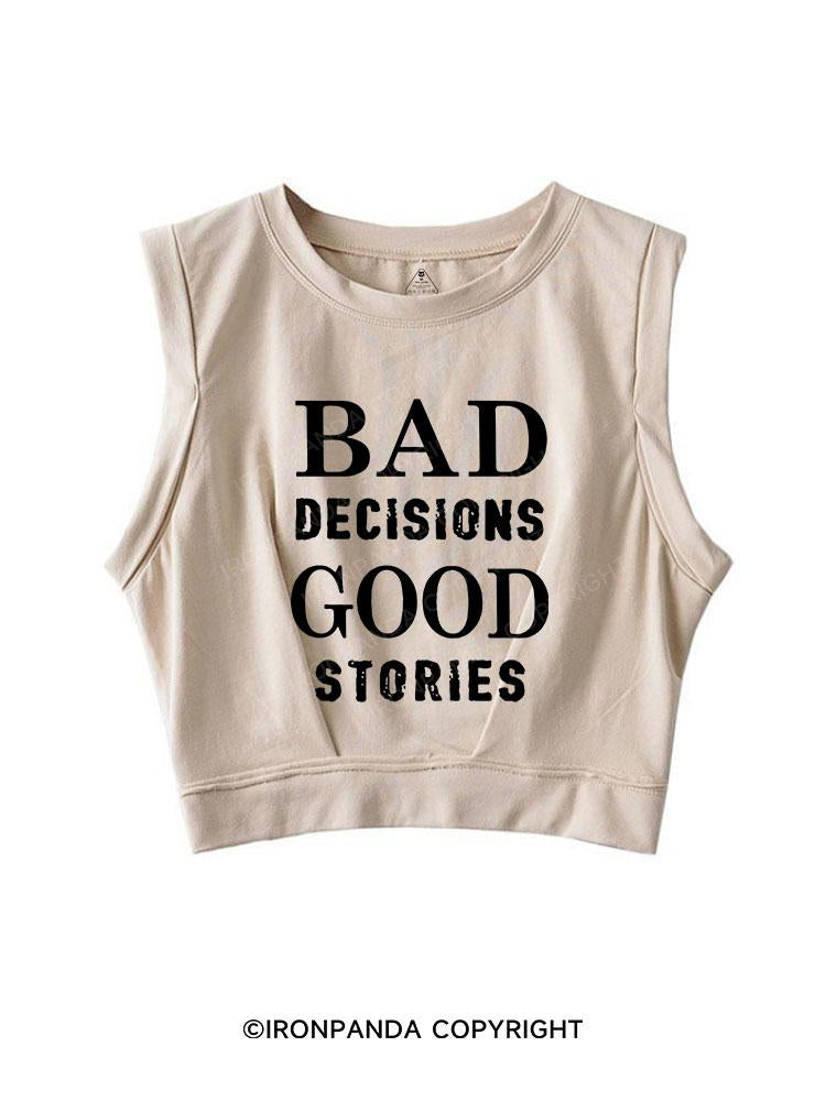 Bad Decisions Good Stories SLEEVELESS CROP TOPS