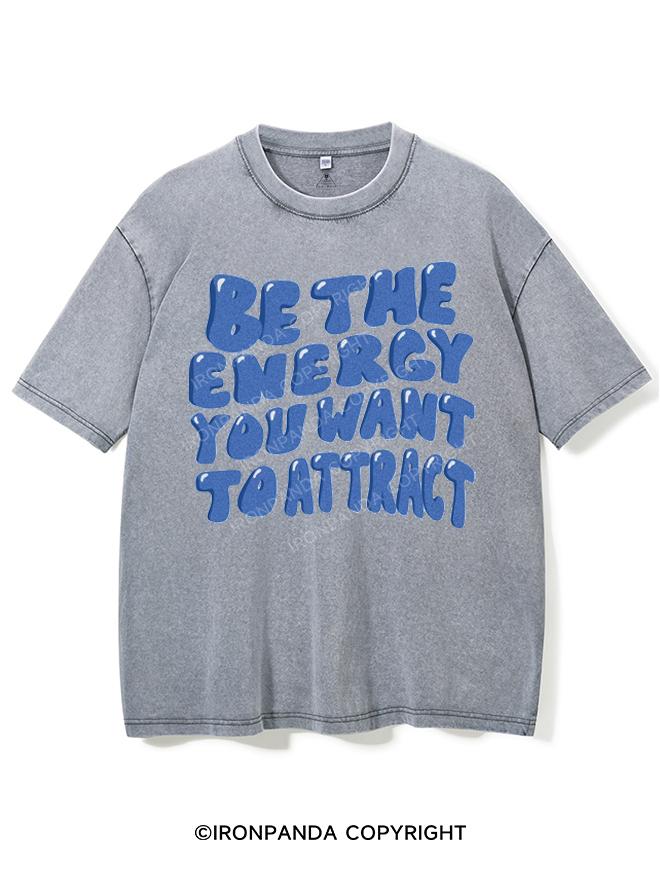 BE THE ENERGY YOU WANT TO ATTRACT VINTAGE GYM SHIRT