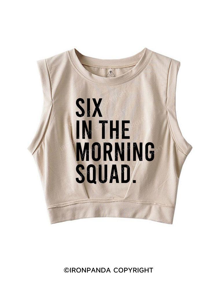 Six In The Morning Squad SLEEVELESS CROP TOPS