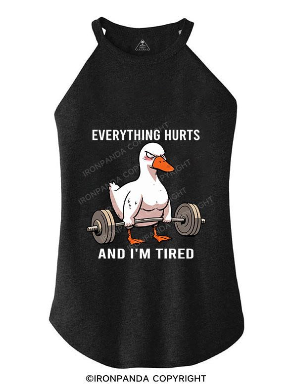 EVERYTHING HURTS AND I'M TIRED TRI ROCKER COTTON TANK