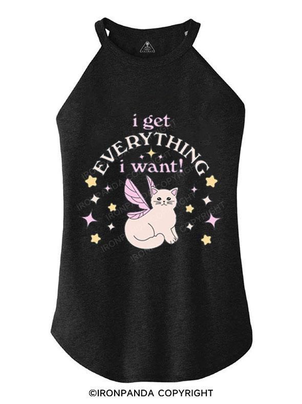 I GET EVERYTHING I WANT TRI ROCKER COTTON TANK