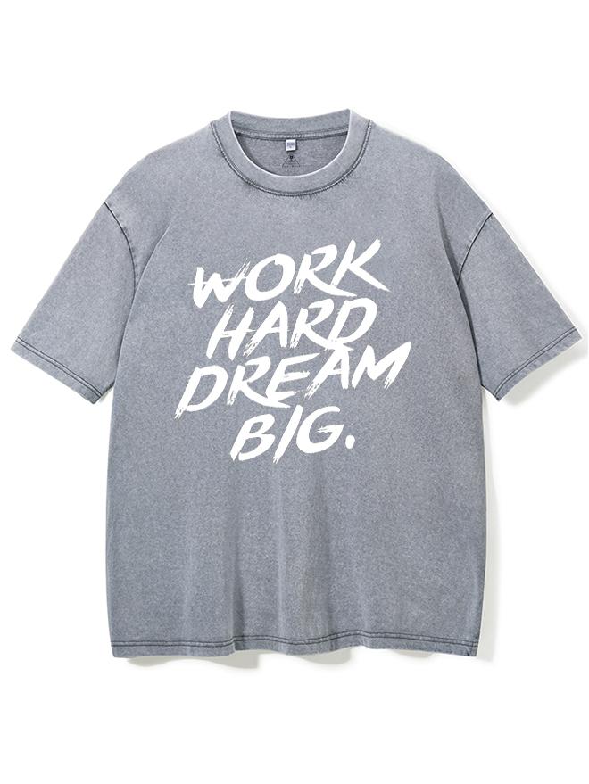 Work Hard Dream Big Washed Gym Shirt