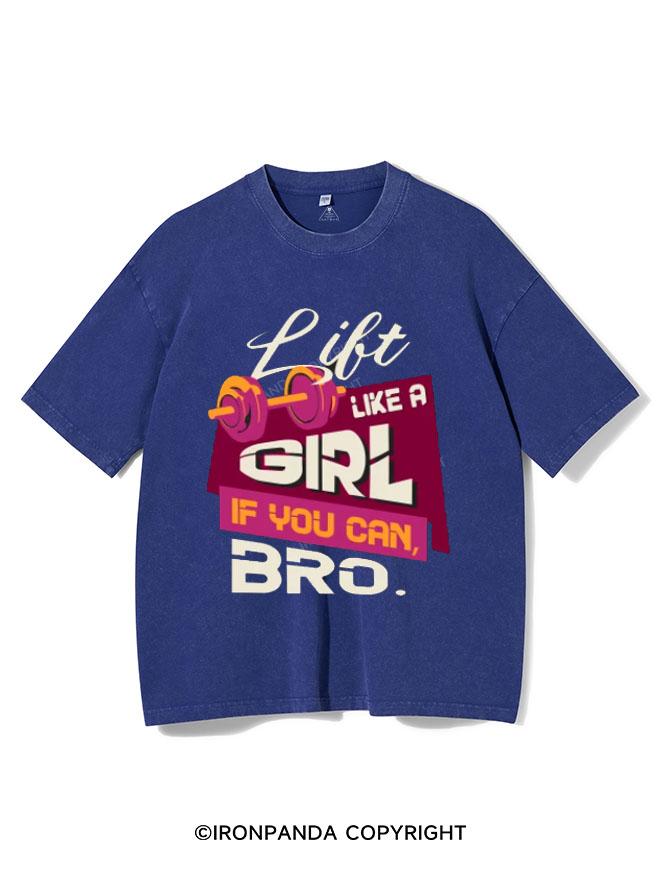 LIFT LIKE A GIRL IF YOU CAN BRO VINTAGE GYM SHIRT