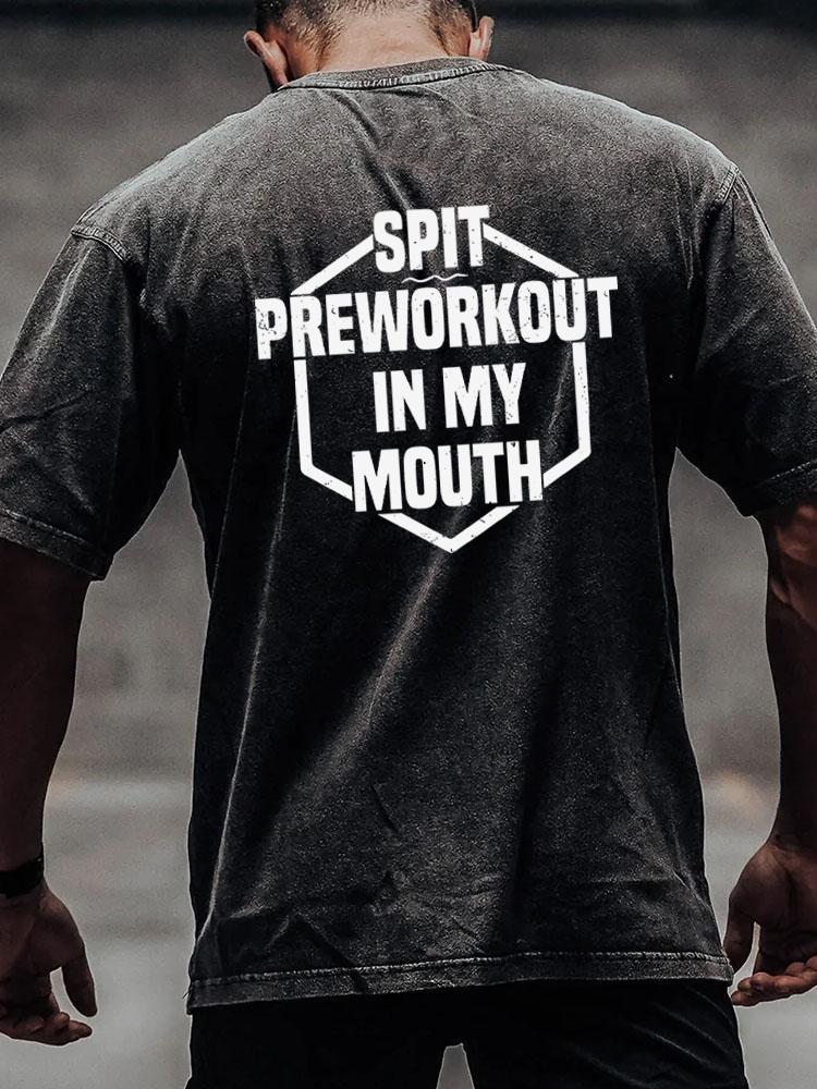 Spit Preworkout In My Mouth back printed Washed Gym Shirt