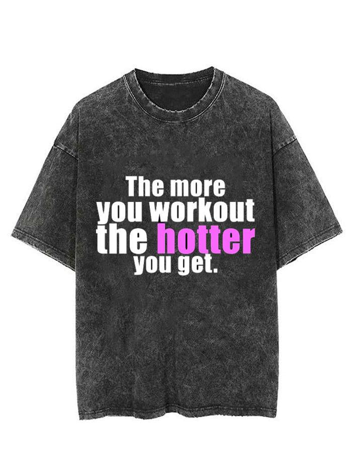 THE MORE YOU WORKOUT THE HOTTER YOU GET VINTAGE GYM SHIRT