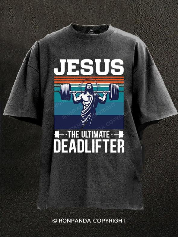 JESUS THE ULTIMATE DEADLIFTER Washed Gym Shirt