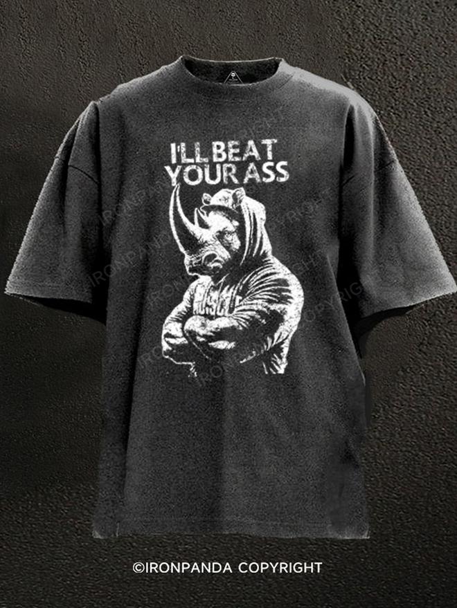 I'll beat your ass Washed Gym Shirt