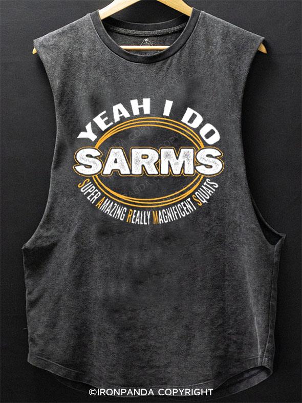 Yeah I Do SARMS, super amazing really magnificent squats SCOOP BOTTOM COTTON TANK