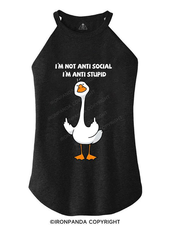 I'M NOT ANTI SOCIAL I'M ANTI STUPID TRI ROCKER COTTON TANK