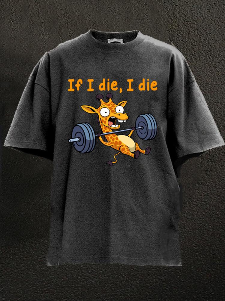 If I die I die giraffe Washed Gym Shirt