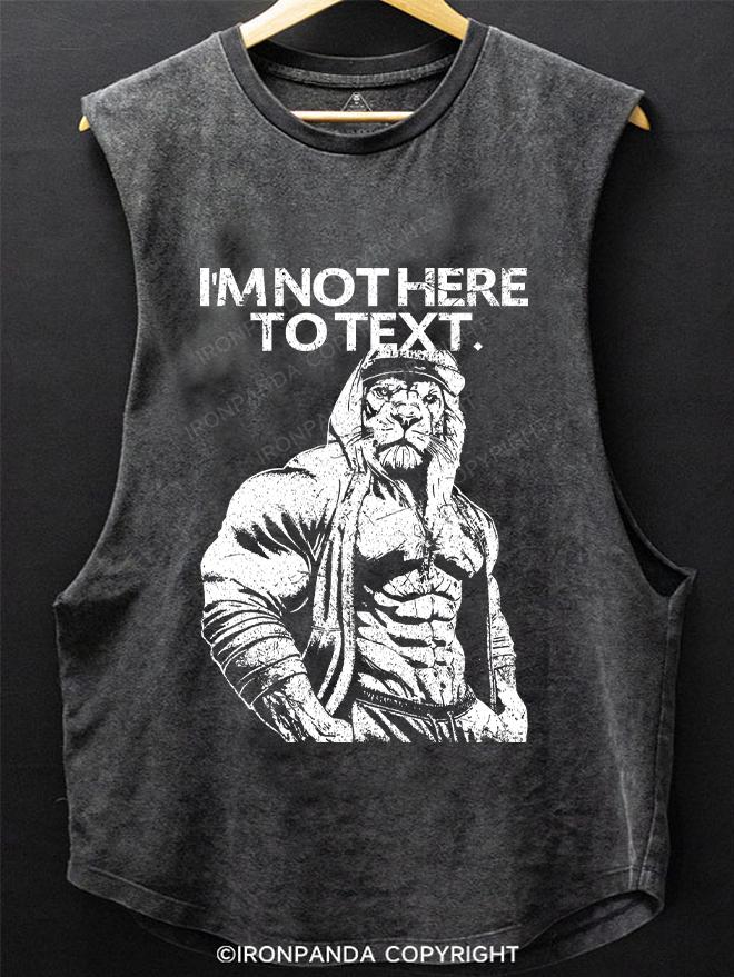 I'M NOT HEAR TO TEXT LION SCOOP BOTTOM COTTON TANK