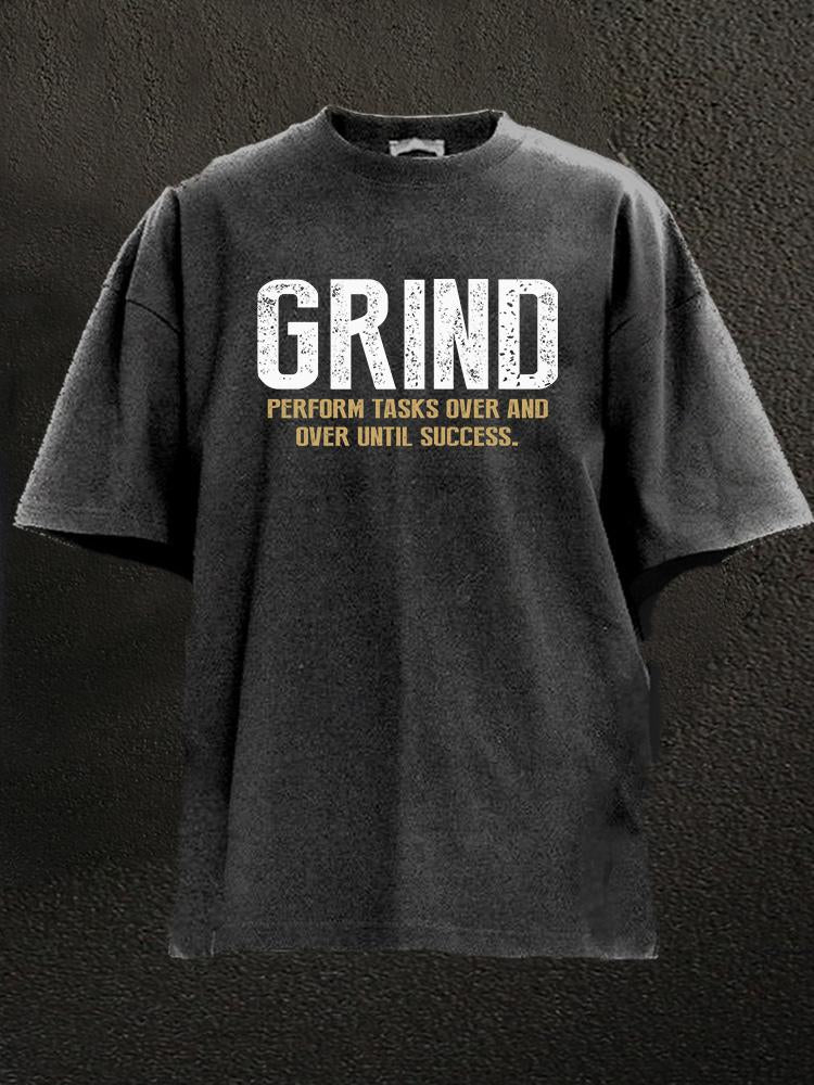 Grind Perform Tasks Over And Over Again Washed Gym Shirt