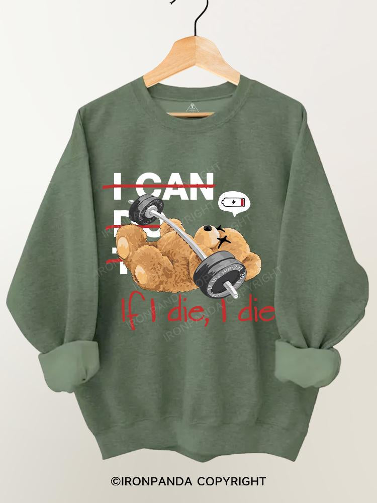 bear If I die I die Gym Sweatshirt