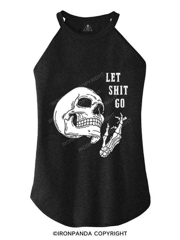 LET SHIT GO TRI ROCKER COTTON TANK