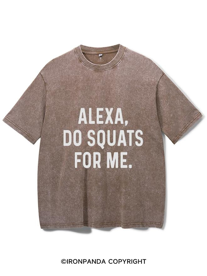 ALEXA DO SQUATS FOR ME VINTAGE GYM SHIRT