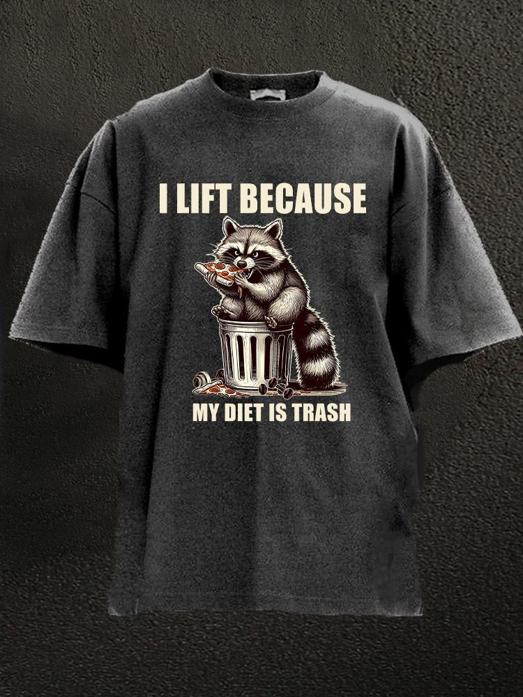 I lift because my diet is trash Washed Gym Shirt