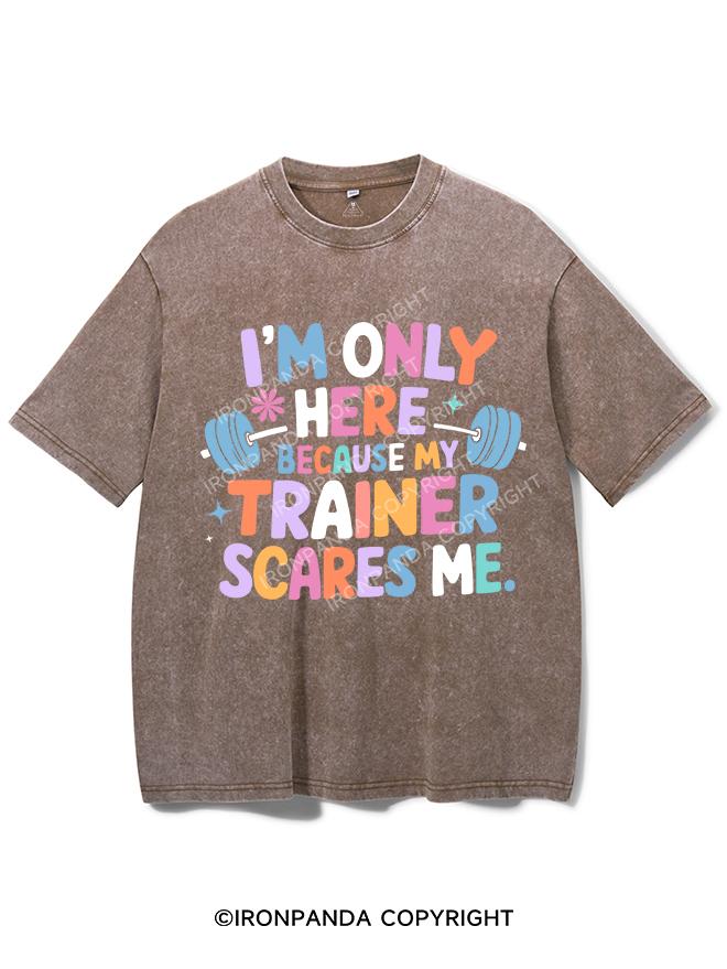 I'M ONLY HERE BECAUSE MY TRAINER SCARES ME VINTAGE GYM SHIRT