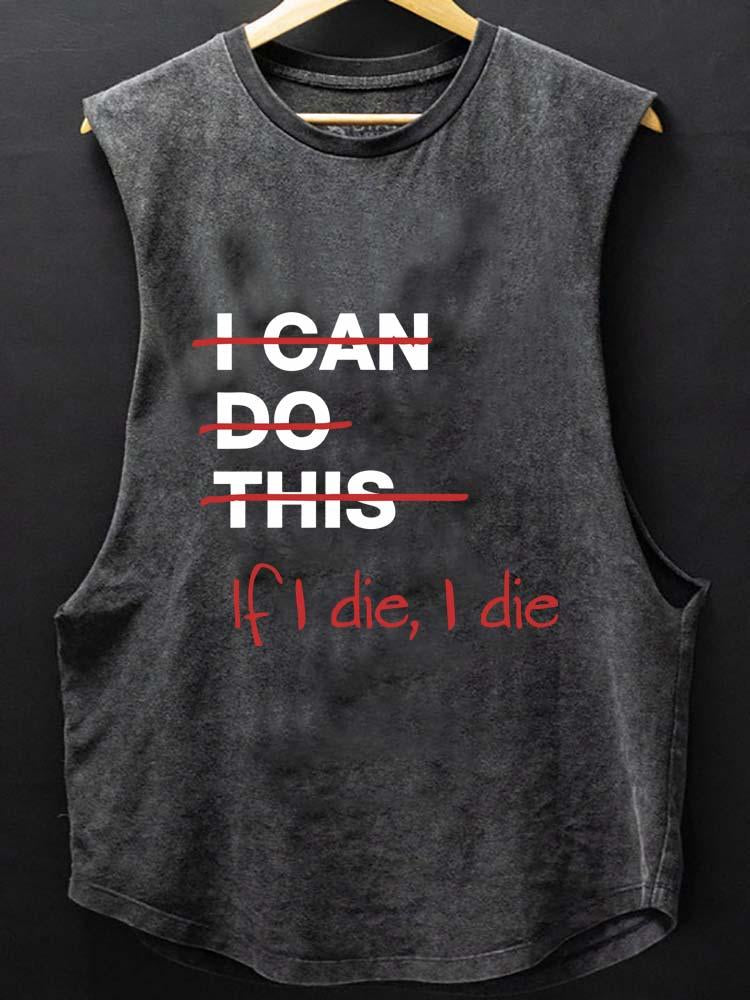 IF I DIE I DIE   SCOOP BOTTOM COTTON TANK