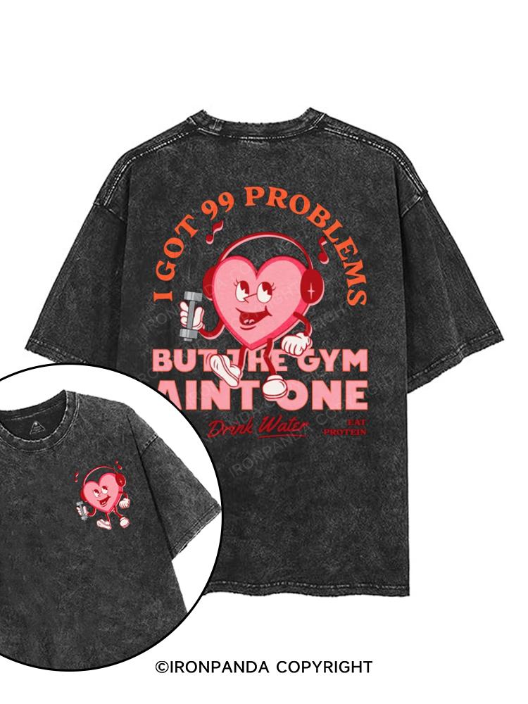 99 Problems But The Gym Aint One printed Gym Shirt