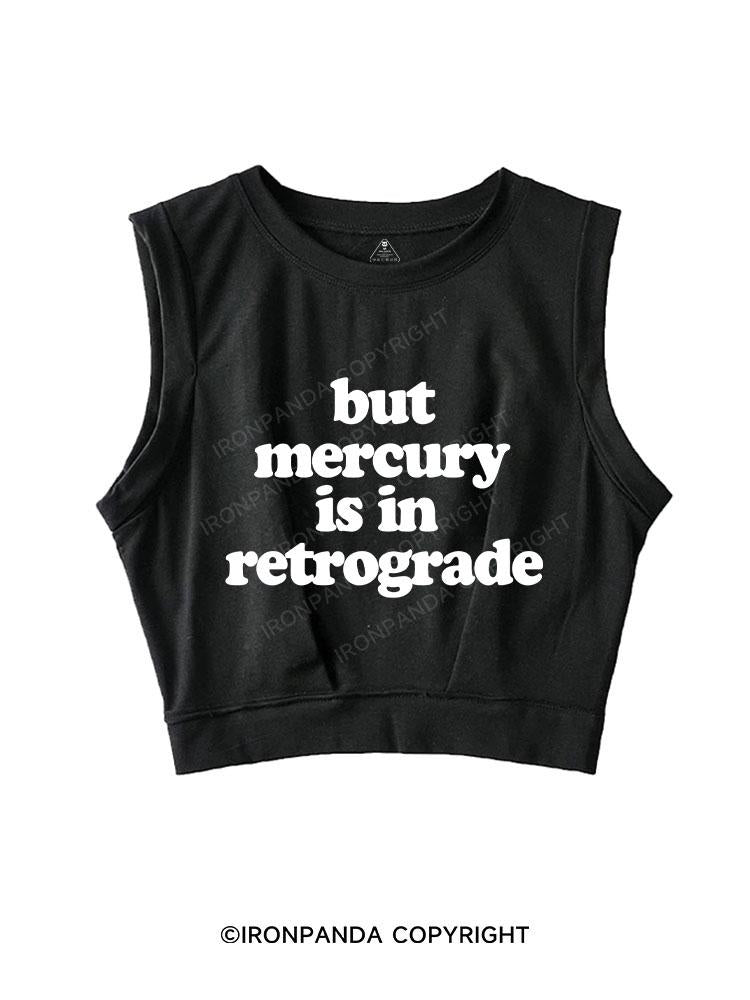 But Mercury is in Retrograde SLEEVELESS CROP TOPS