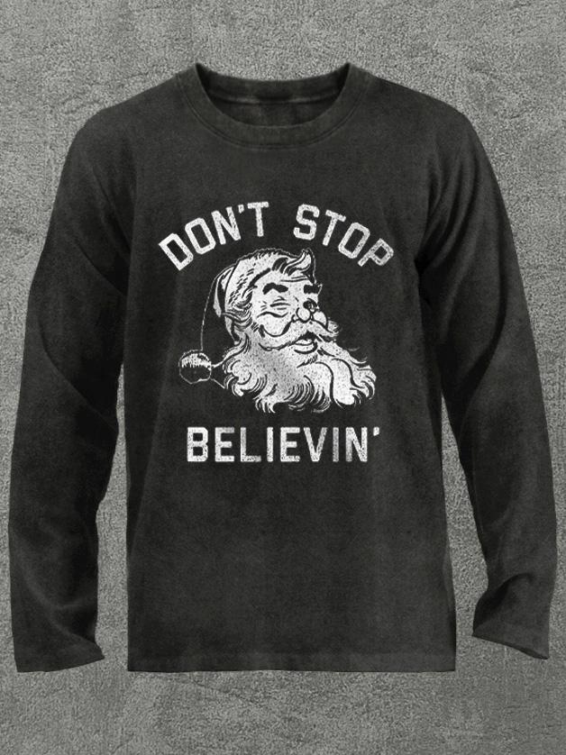 don'st stop believing Washed Gym Long Sleeve Shirt