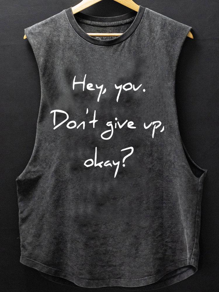 hey you don't give up okay SCOOP BOTTOM COTTON TANK